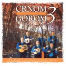 CRNOM GOROM 3 - Najljepse pjesme iz Crne Gore (CD) CRNOM GOROM 3 - Najljepse pjesme iz Crne Gore (CD)